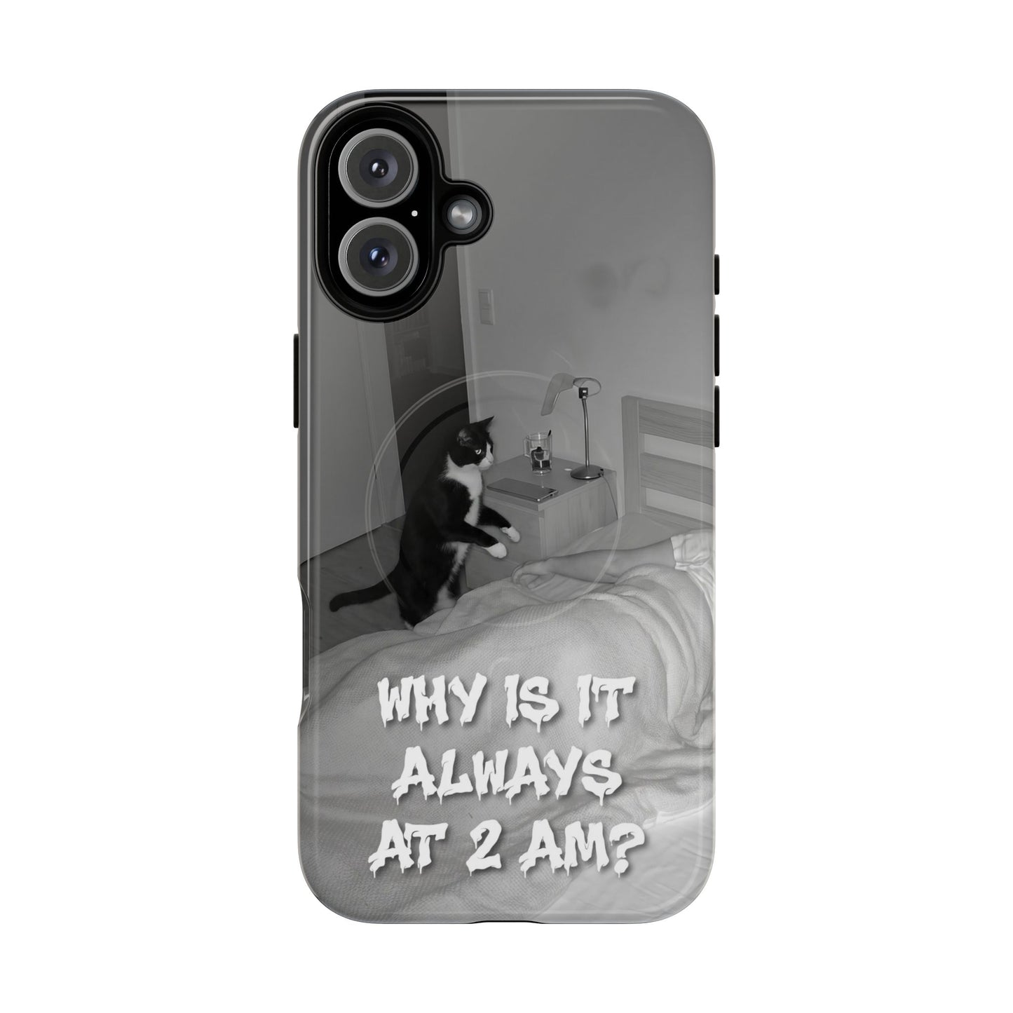 Phone Case “Why Is It Always at 2 AM?” Cat Photo Tough Magnetic Case