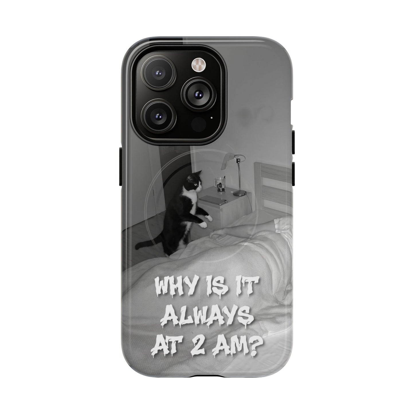 Phone Case “Why Is It Always at 2 AM?” Cat Photo Tough Magnetic Case