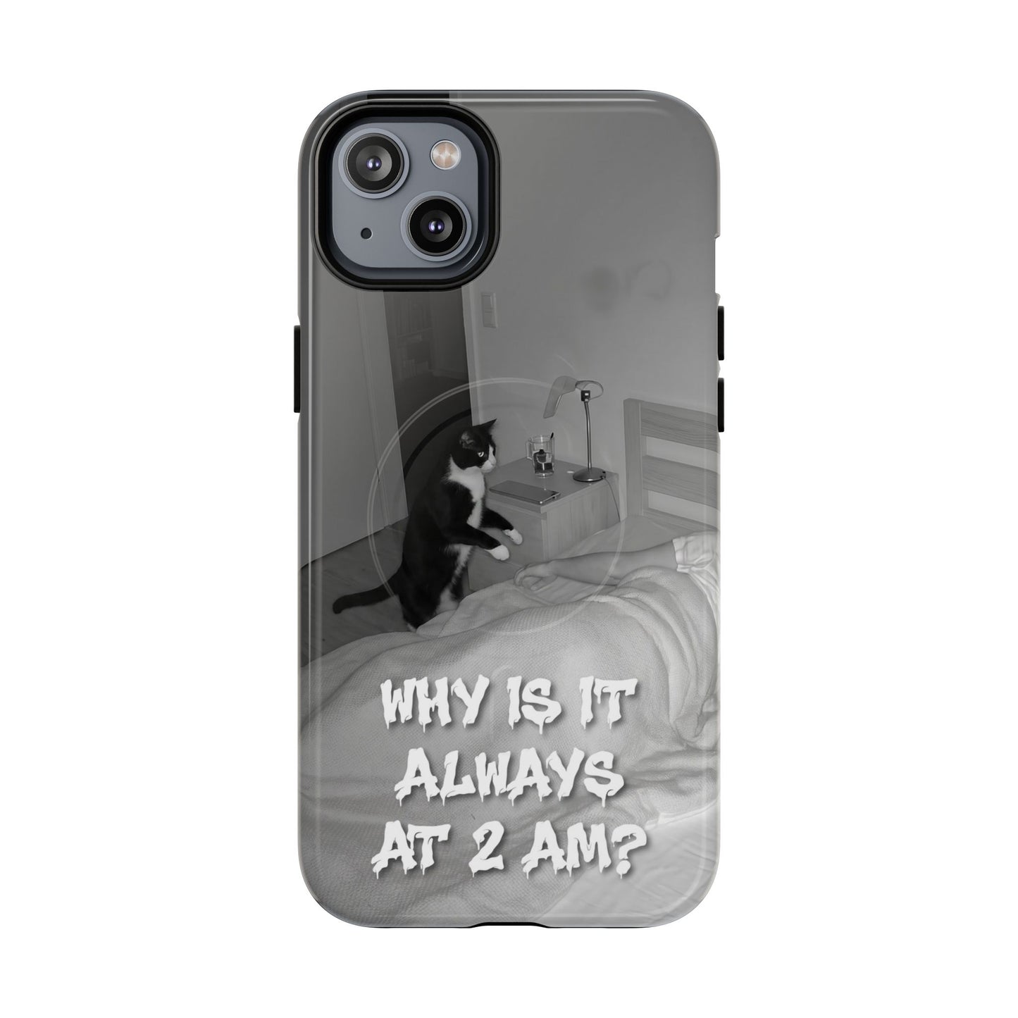 Phone Case “Why Is It Always at 2 AM?” Cat Photo Tough Magnetic Case
