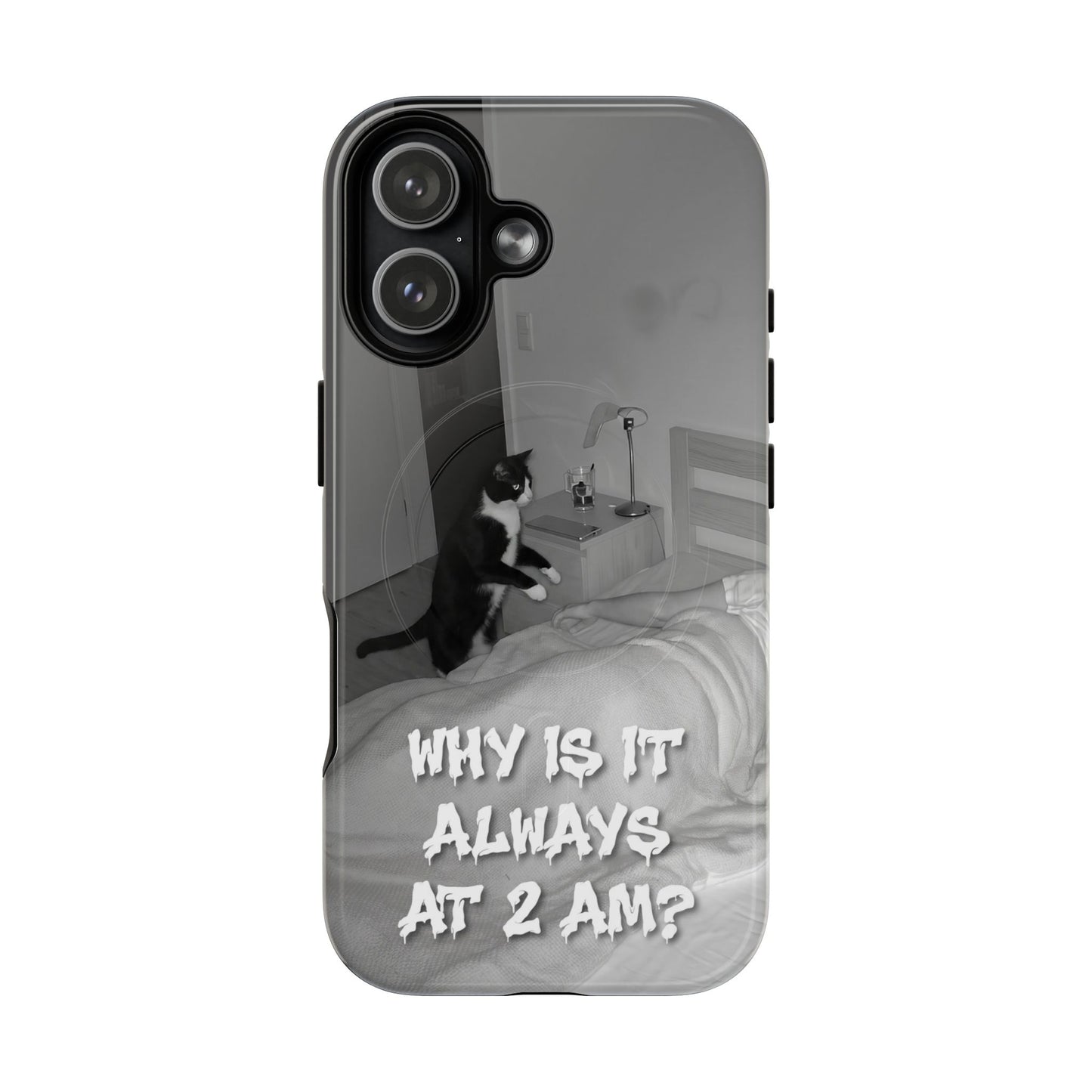Phone Case “Why Is It Always at 2 AM?” Cat Photo Tough Magnetic Case