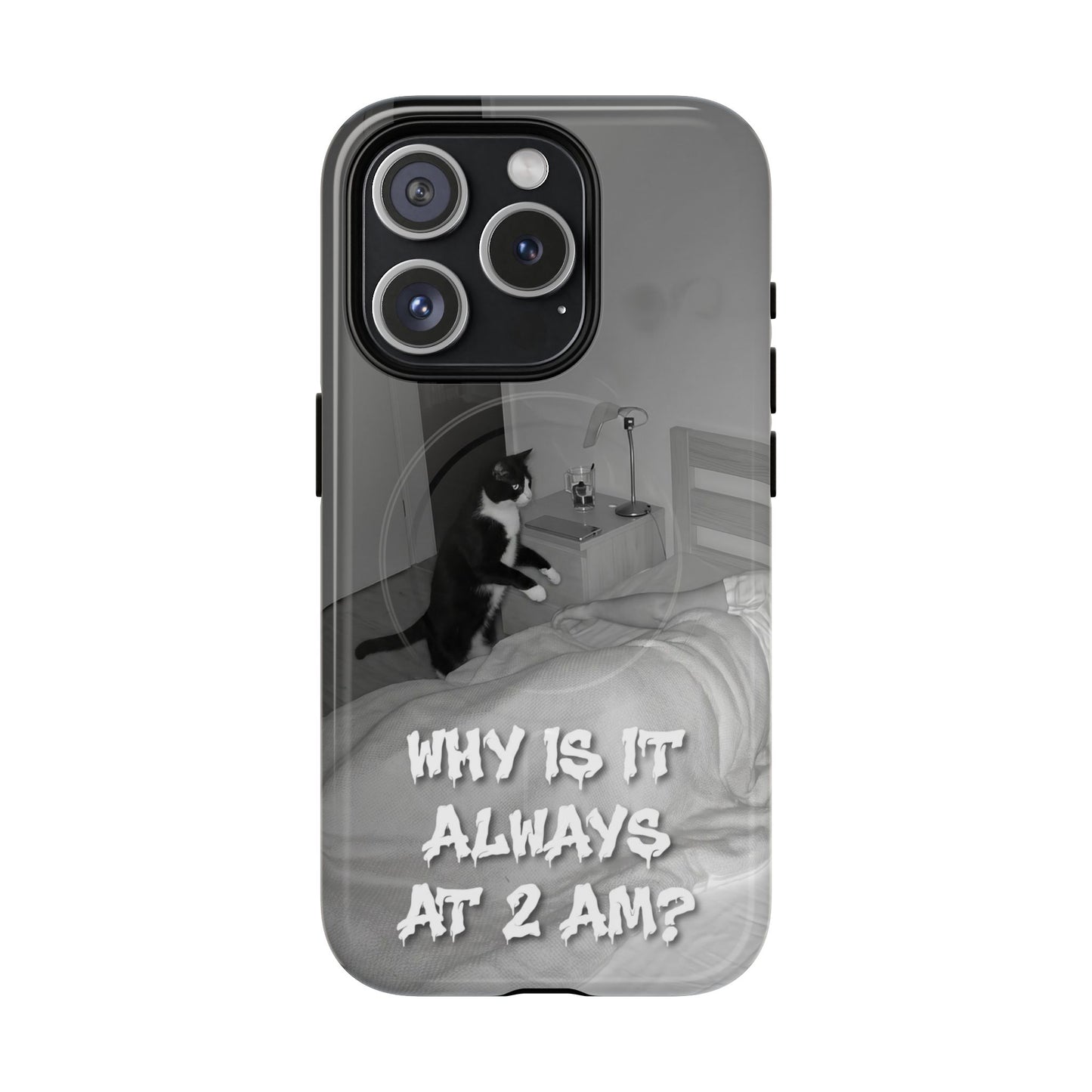 Phone Case “Why Is It Always at 2 AM?” Cat Photo Tough Magnetic Case