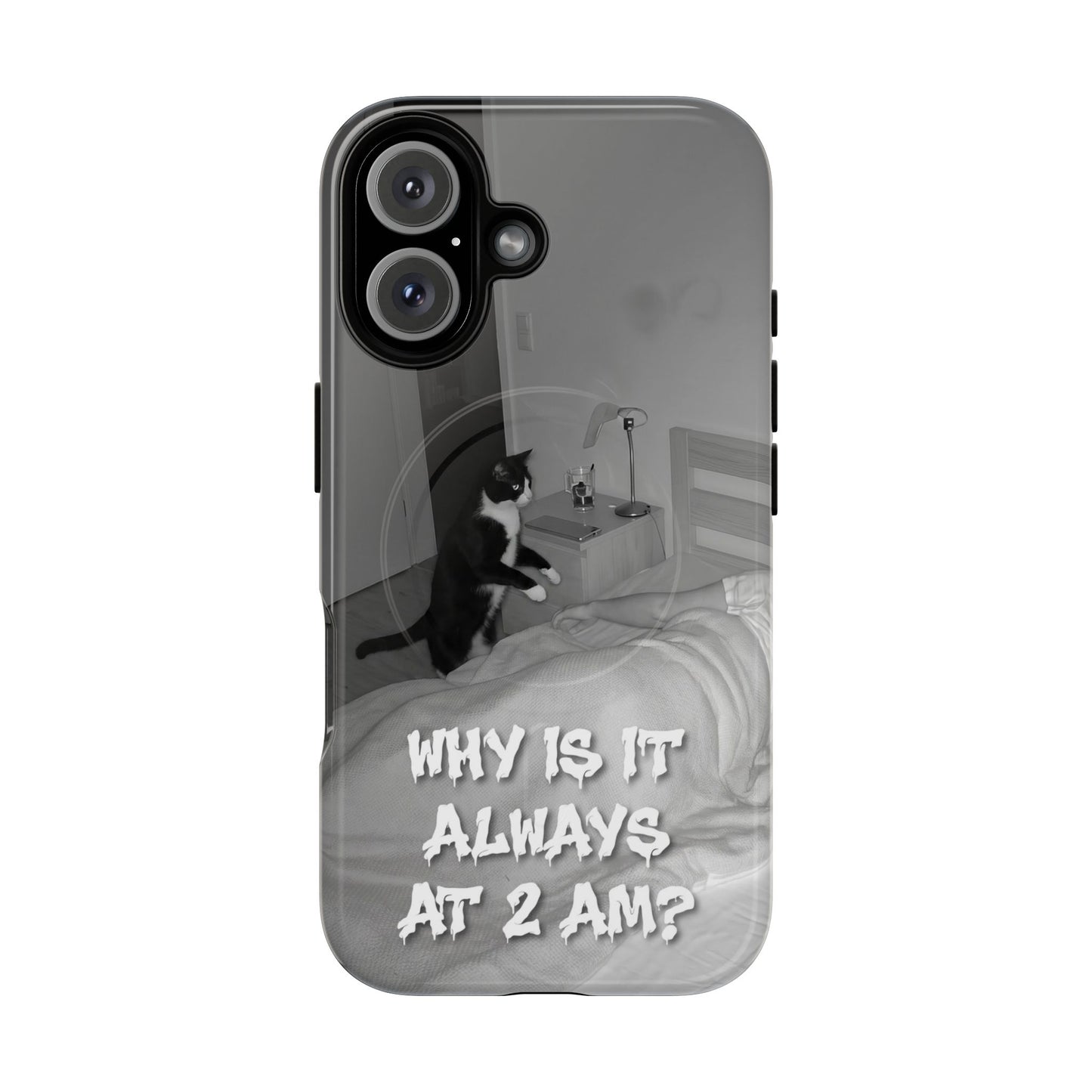 Phone Case “Why Is It Always at 2 AM?” Cat Photo Tough Magnetic Case