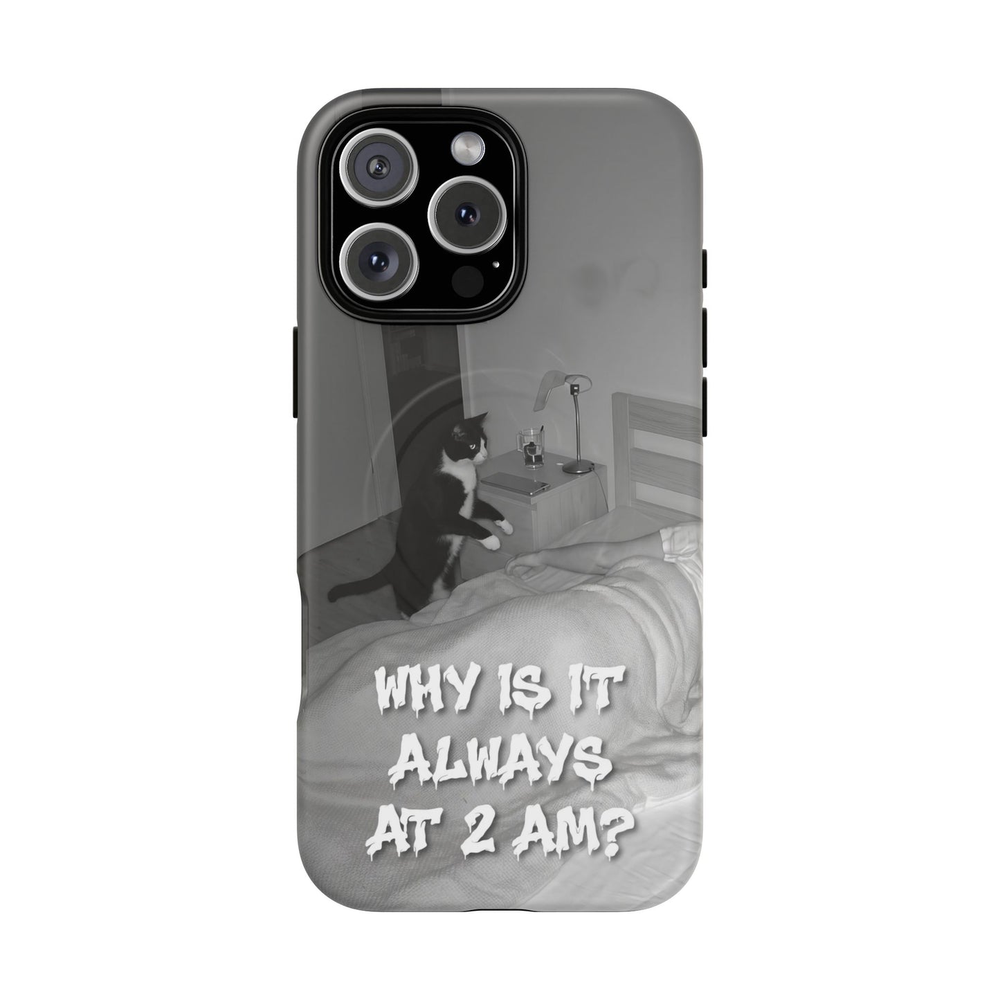 Phone Case “Why Is It Always at 2 AM?” Cat Photo Tough Magnetic Case