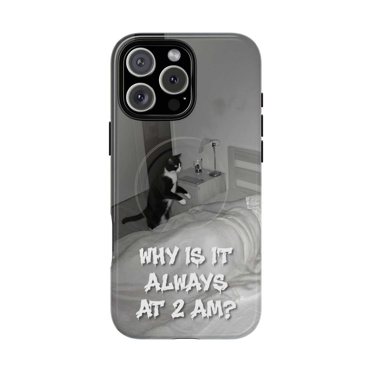 Phone Case “Why Is It Always at 2 AM?” Cat Photo Tough Magnetic Case