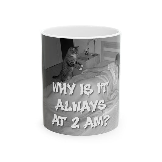 Why Is It Always At 2 AM? Cat Coffee Mug Funny Nighttime Pet Lover Gift