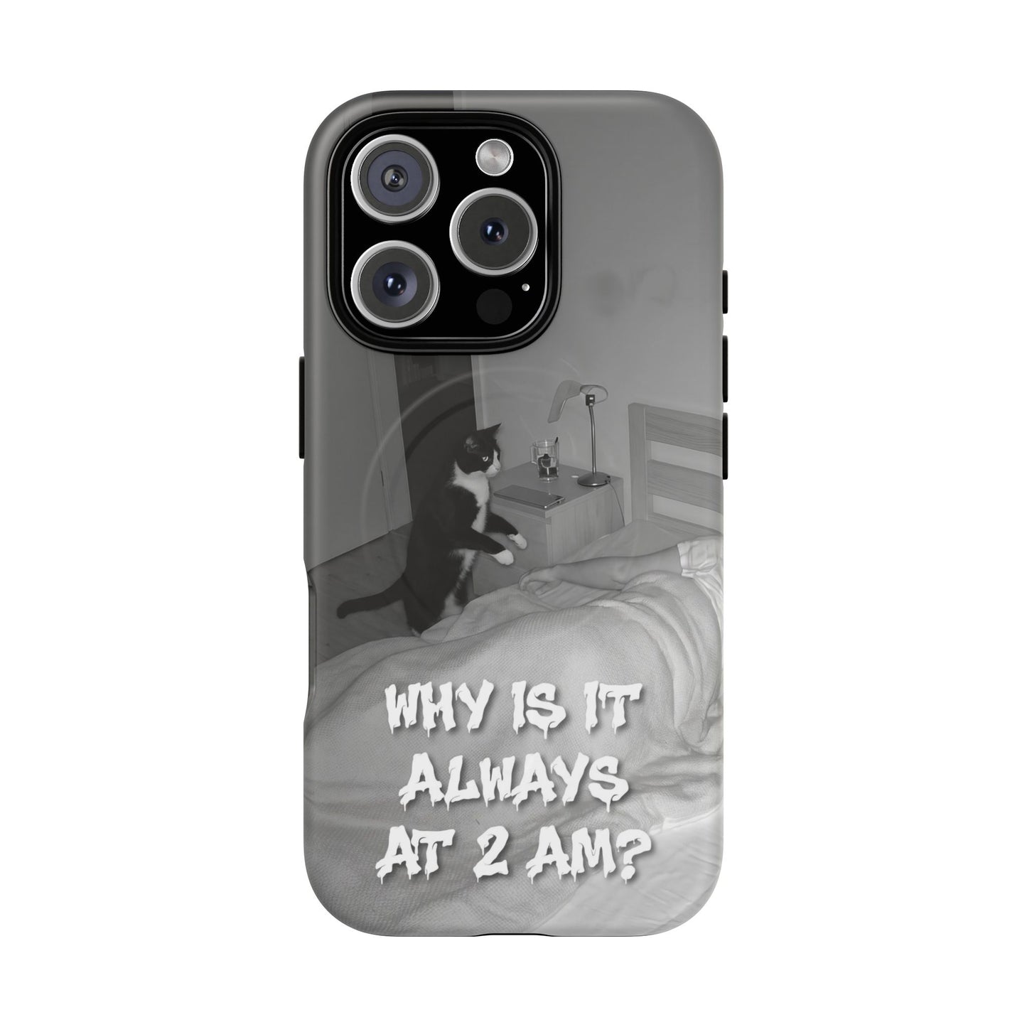 Phone Case “Why Is It Always at 2 AM?” Cat Photo Tough Magnetic Case