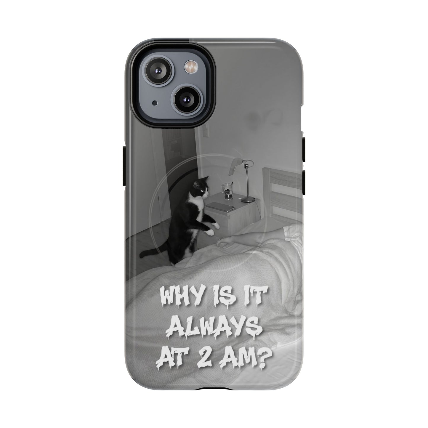 Phone Case “Why Is It Always at 2 AM?” Cat Photo Tough Magnetic Case