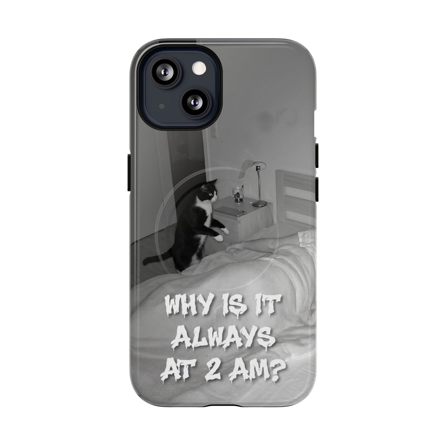 Phone Case “Why Is It Always at 2 AM?” Cat Photo Tough Magnetic Case