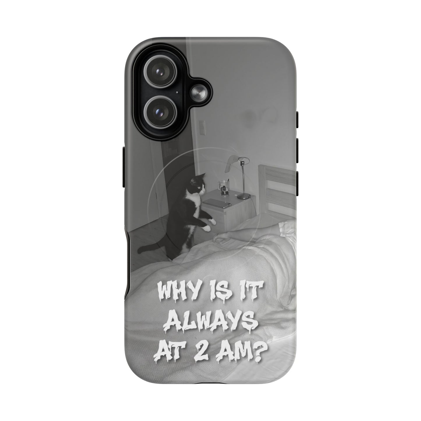 Phone Case “Why Is It Always at 2 AM?” Cat Photo Tough Magnetic Case