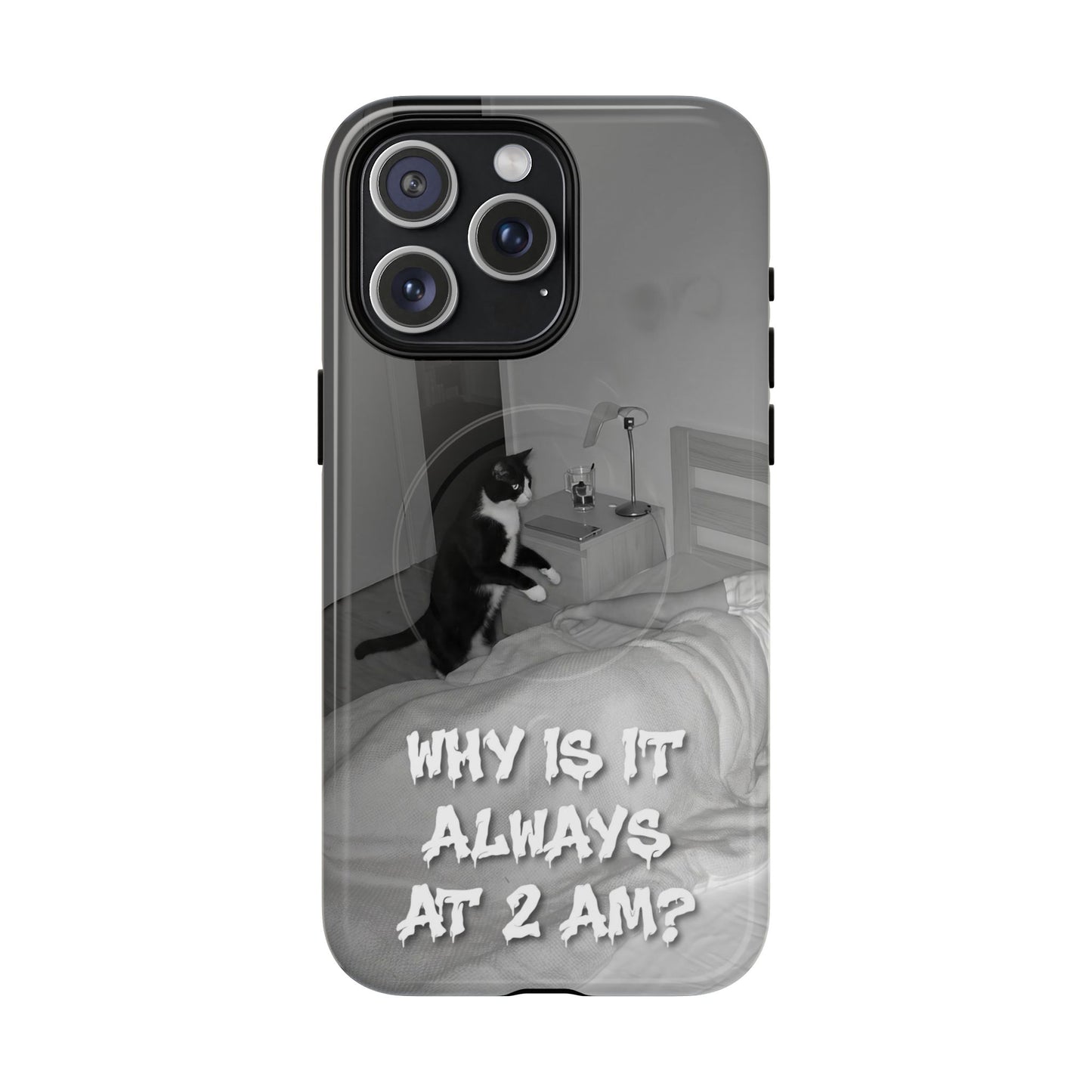 Phone Case “Why Is It Always at 2 AM?” Cat Photo Tough Magnetic Case
