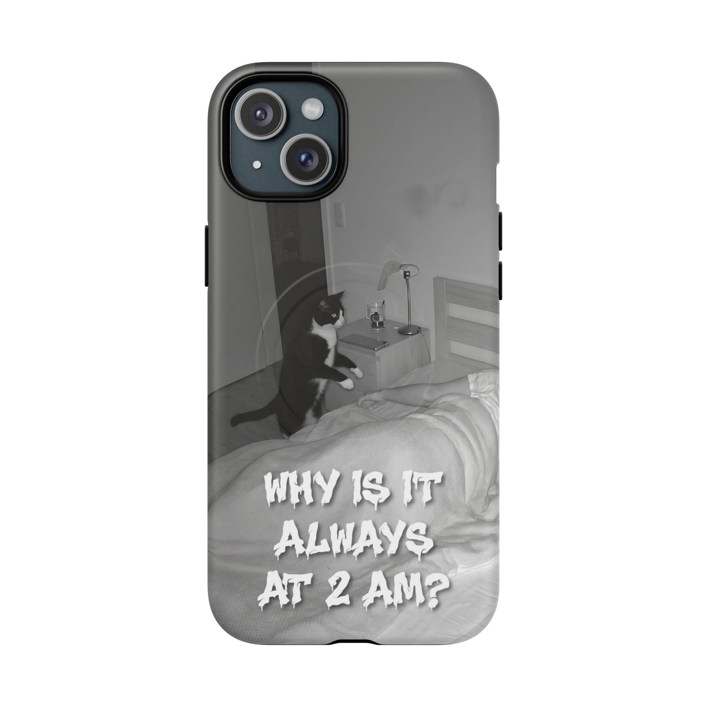 Phone Case “Why Is It Always at 2 AM?” Cat Photo Tough Magnetic Case