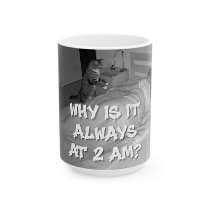 Why Is It Always At 2 AM? Cat Coffee Mug Funny Nighttime Pet Lover Gift