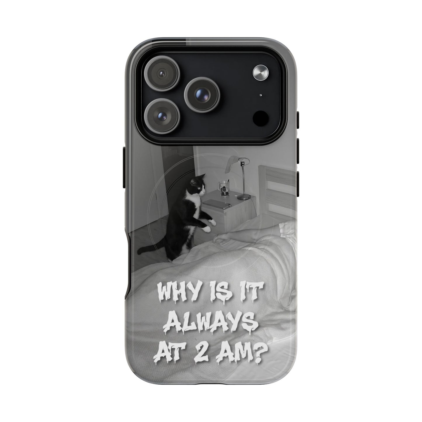 Phone Case “Why Is It Always at 2 AM?” Cat Photo Tough Magnetic Case