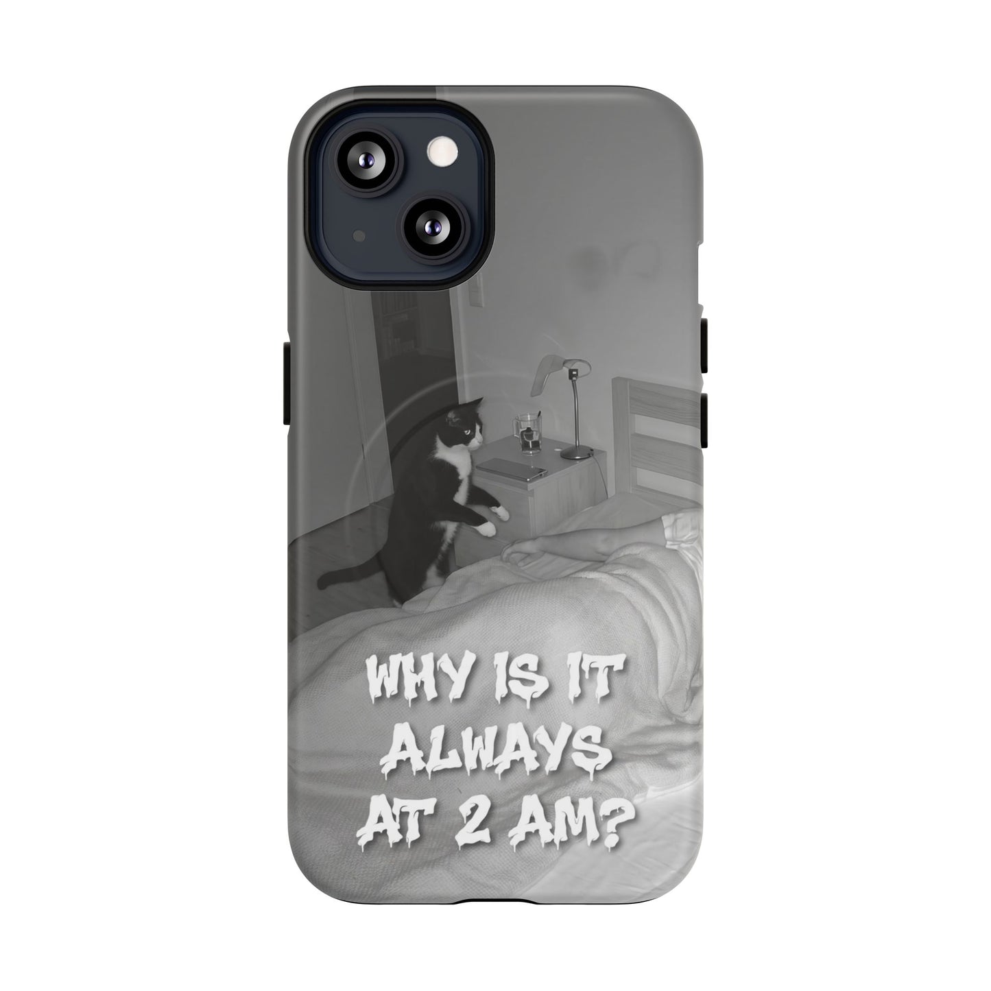 Phone Case “Why Is It Always at 2 AM?” Cat Photo Tough Magnetic Case