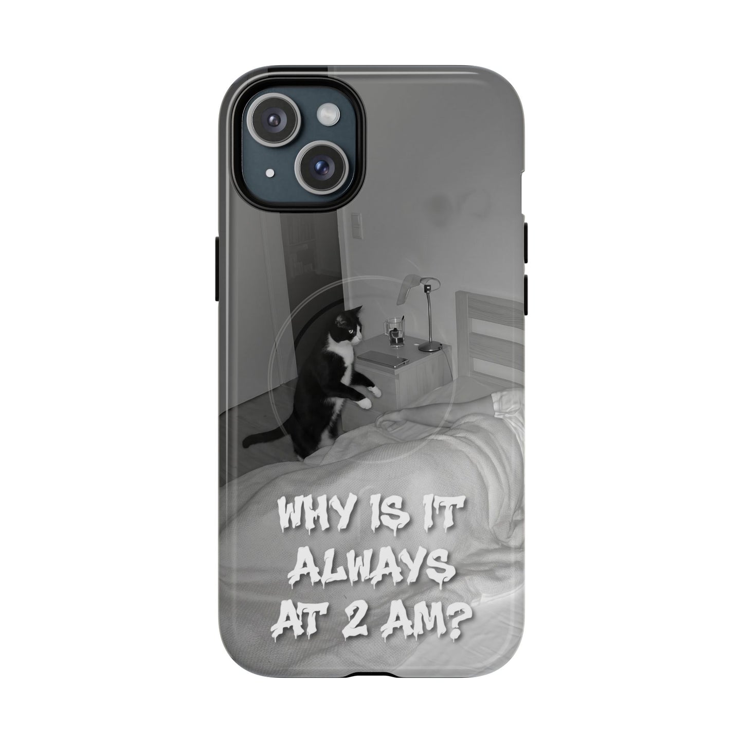 Phone Case “Why Is It Always at 2 AM?” Cat Photo Tough Magnetic Case