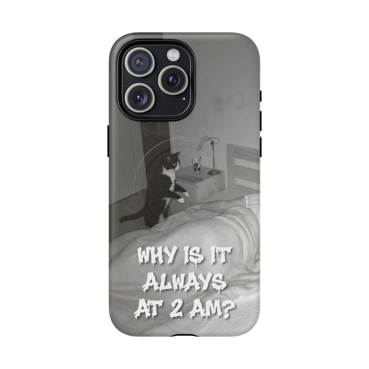 Phone Case “Why Is It Always at 2 AM?” Cat Photo Tough Magnetic Case