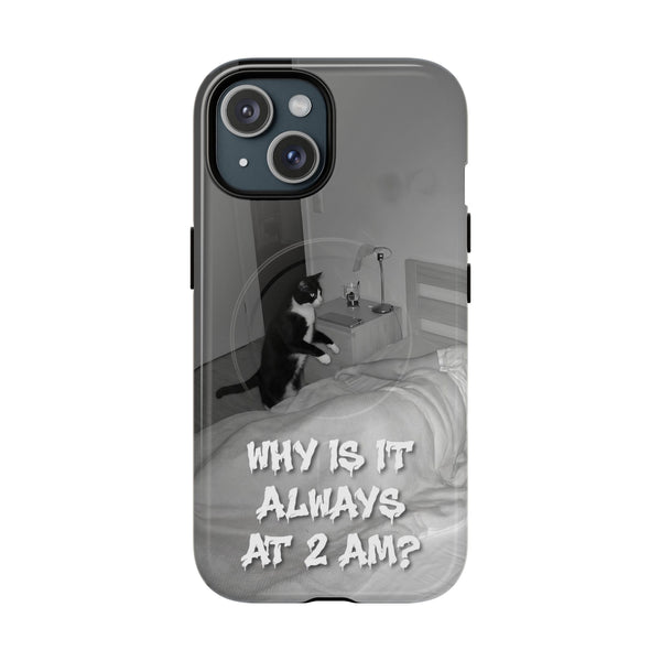 Phone Case “Why Is It Always at 2 AM?” Cat Photo Tough Magnetic Case