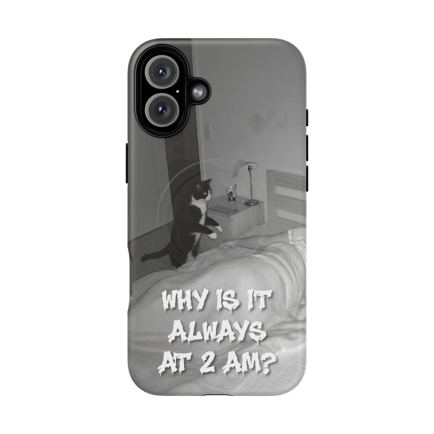 Phone Case “Why Is It Always at 2 AM?” Cat Photo Tough Magnetic Case