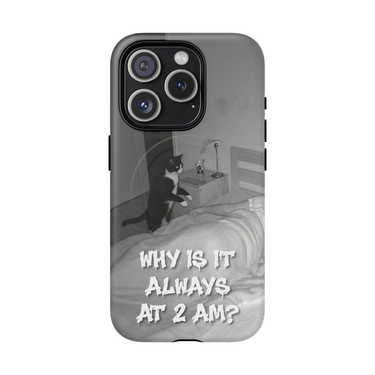 Phone Case “Why Is It Always at 2 AM?” Cat Photo Tough Magnetic Case