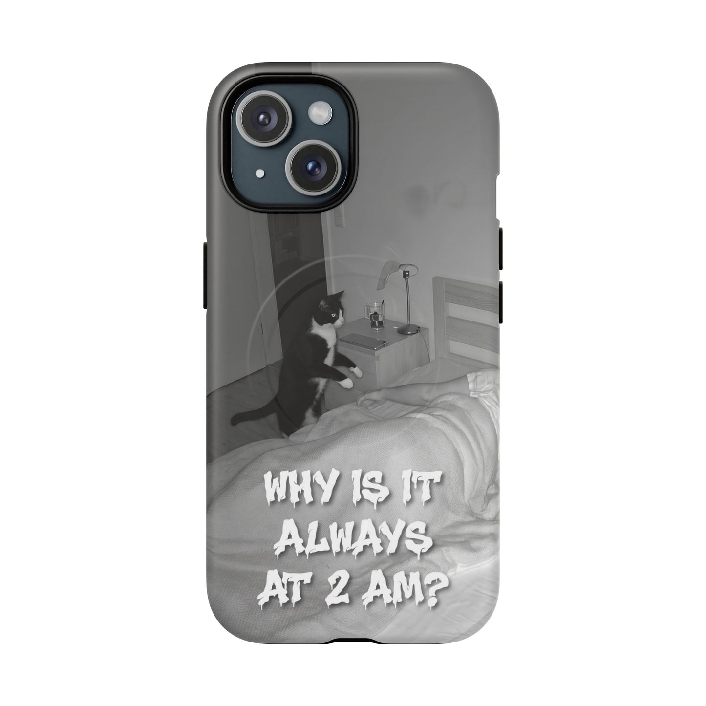 Phone Case “Why Is It Always at 2 AM?” Cat Photo Tough Magnetic Case