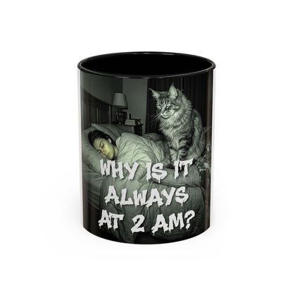 Why Is It Always at 2 AM? Cat Nighttime Humor Accent Coffee Mug