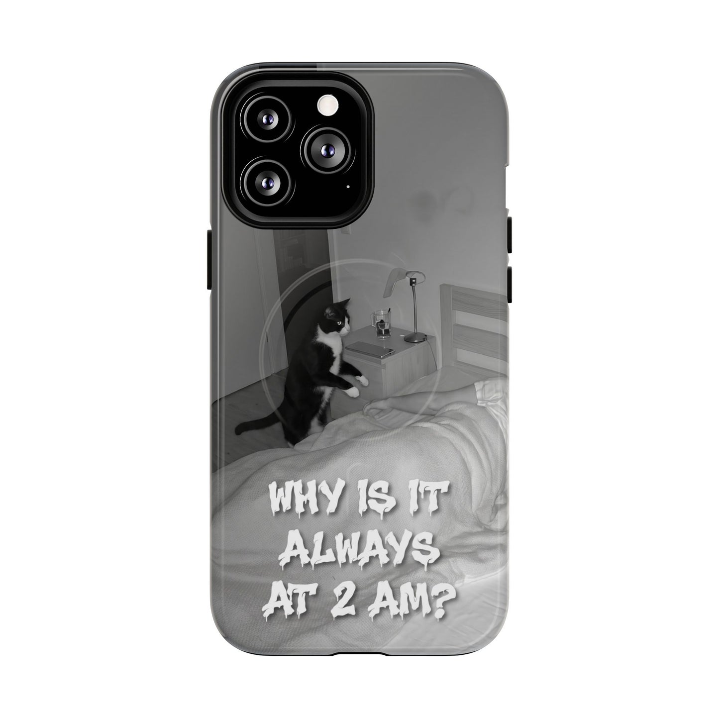 Phone Case “Why Is It Always at 2 AM?” Cat Photo Tough Magnetic Case