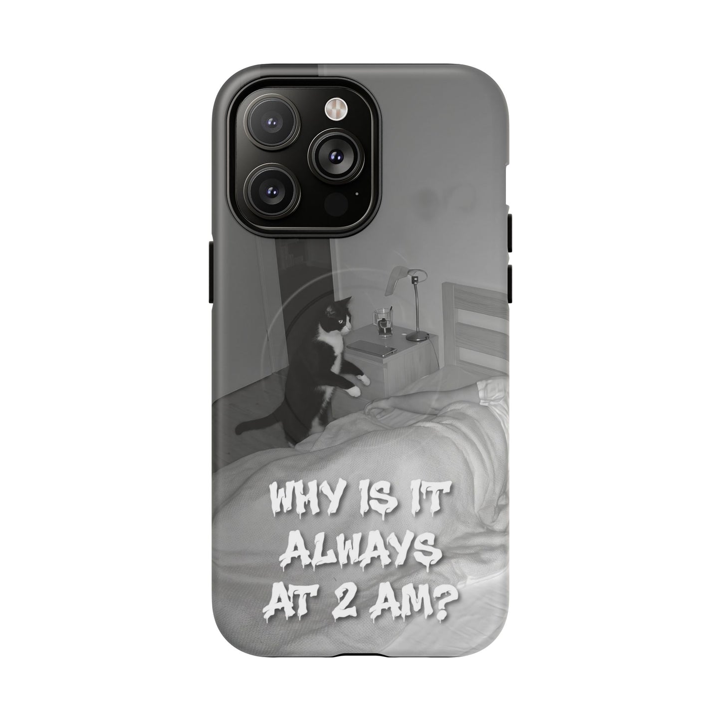 Phone Case “Why Is It Always at 2 AM?” Cat Photo Tough Magnetic Case