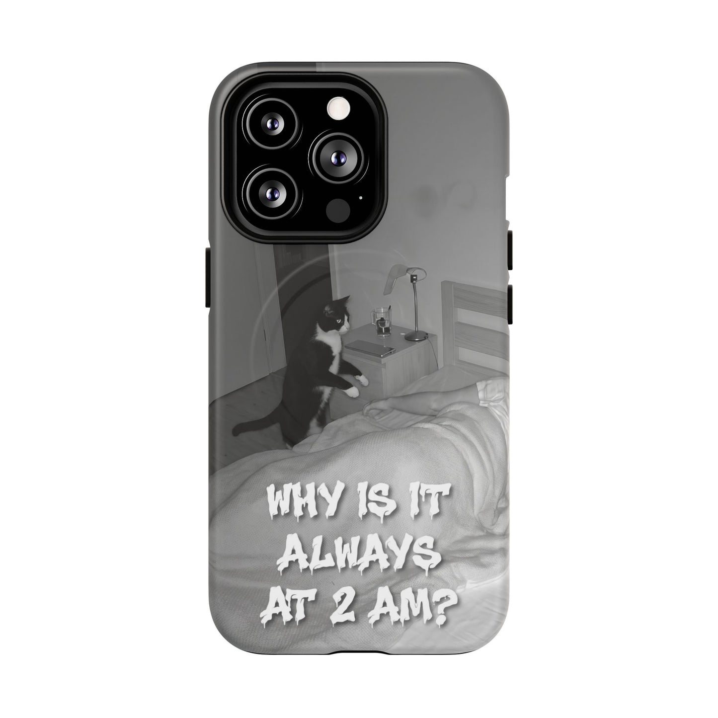 Phone Case “Why Is It Always at 2 AM?” Cat Photo Tough Magnetic Case